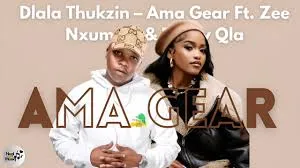 Dlala Thukzin - Ama Gear ft. Zee Nxumalo & Funky Qla