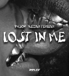 Dwson - Lost In Me ft. Keziah Tehillah