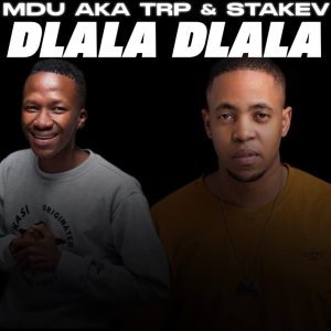 Mdu aka Trp & Stakev - Dlala Dlala