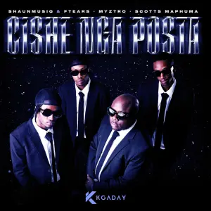 ShaunMusiq, Ftears, Myztro & Scotts Maphuma - Cishe Nga Posta EP