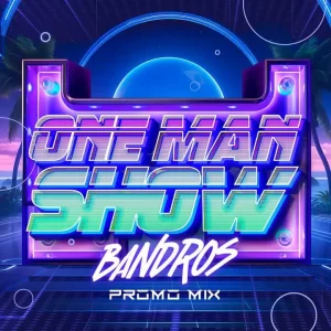 Bandros - One Man Show Promo Mix 2.0