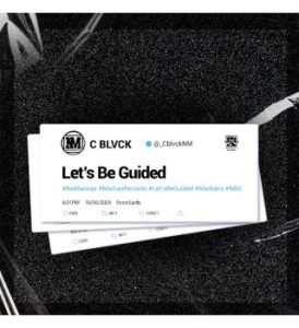 C Blvck - Let's Be Guided