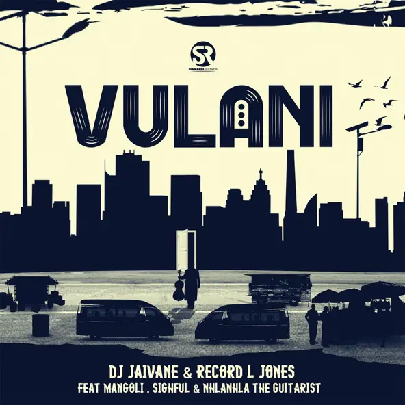 DJ Jaivane & Record L Jones - Vulani ft. Mangoli, Sighful & Nhlanhla The Guitarist