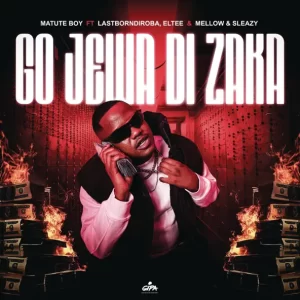 Matute Boy - Go Jewa Dizaka ft. LastBornDiroba, Eltee, Mellow & Sleazy