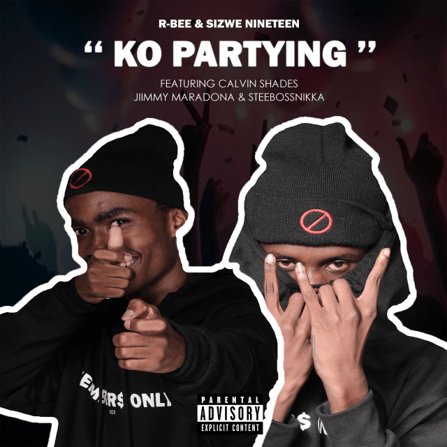 R-Bee & Sizwe Nineteen - Ko Partying ft. Jimmy Maradona, Calvin Shades & Steebossnikka Mp3 Download