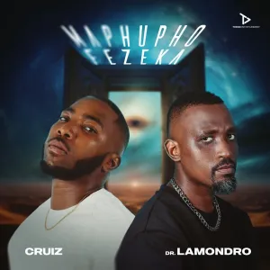 Cruiz & Dr Lamondro - Maphupho Fezeka EP
