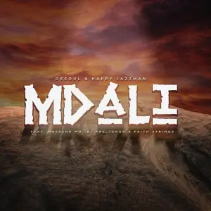 De Soul & Happy Jazzman - Mdali ft. Natasha MD, DJ Pre_Tedzo & Faith Strings