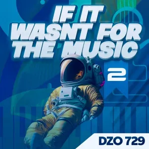Dzo 729 – If It Wasn't for the Music 2 Album