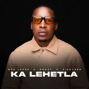 Mac lopez, Emkay & RichyZen - Ka Lehetla