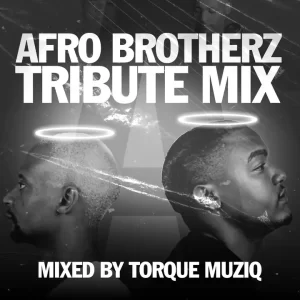TorQue MuziQ - Afro Brotherz Tribute Mix