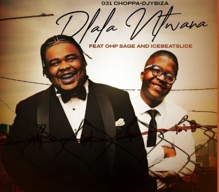 031choppa & Djy Biza - Dlala Ntwana ft. OHP Sage & Ice Beats Slide