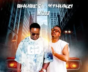Bhubesi & Mthunzi - Mfana