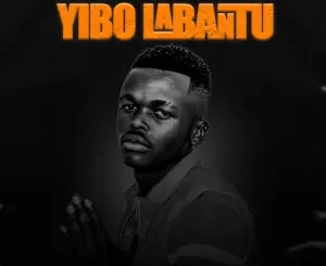 Bhudda MaAccess, Busta 929 & LAE - Yibo Labantu ft. YanoKinqz & Spirit-Boyz