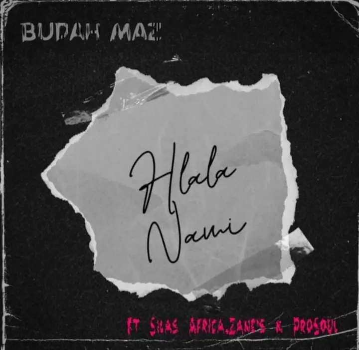 Budah Maz & ProSoul Da Deejay - Hlala Nami ft. Silas Africa & Zane