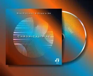 BusyExplore & Dunn’s SA - Chronical Way EP