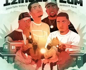Calvin Fallo, Dhino & Abidoza - Izindaba Zam ft. Ag'zo