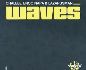 Chaleee, Enoo Napa & Lazarusman - Waves