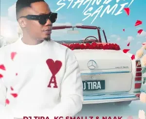 DJ Tira, KG Smallz & NAAK - Sthandwa Sami ft. Diamond Boss & DJ 8Milli