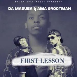Da Mabusa & Ama Grootman - First Lesson