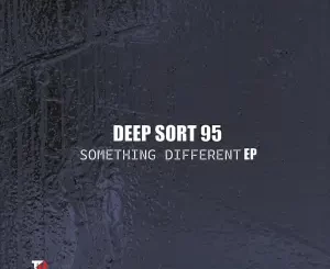 Deep Sort 95 - Something Different EP