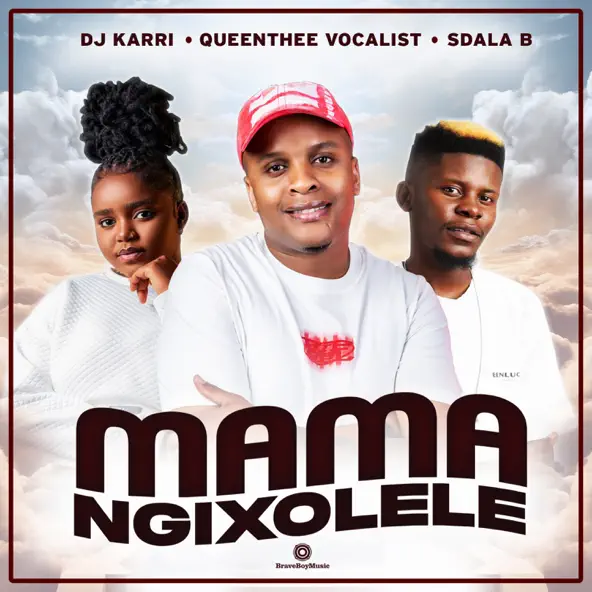 Dj Karri, QueenThee Vocalist & Sdala B - Mama Ngixolele
