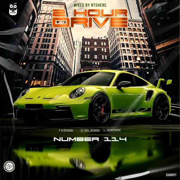 Dj Ntshebe - 2 Hour Drive Episode 114 Mix