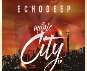 Echo Deep - The Music City EP