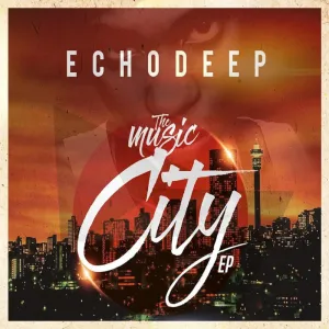 Echo Deep - The Music City EP