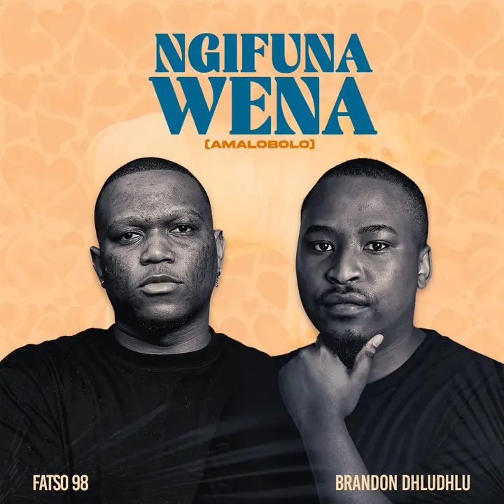 Fatso 98 & Brandon Dhludhlu - Ngifuna Wena (Amalobolo)
