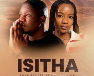 Funkmaster - Isitha ft. Natasha MD