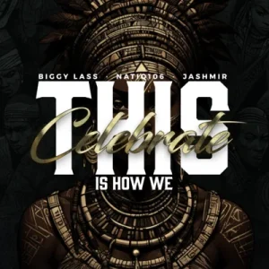 Jashmir, Biggy Lass & NatiQ106 - This Is How We Celebrate
