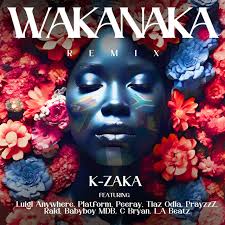 K-Zaka - Wakanaka (Remix) ft. Platform, Luigi Anywhere, Peeray, Tiaz Odia, PrayzzZ, Rald, Babyboy MDB, C Bryan & L.A Beatz