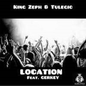 King Zeph & Tulegic – Location ft. Gerkey