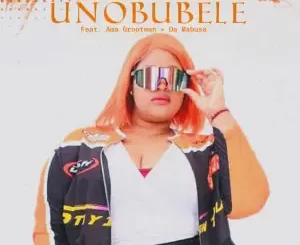Miss Presh & Gift Da Boy - Unobubele ft. Ama Grootman & Da Mabusa