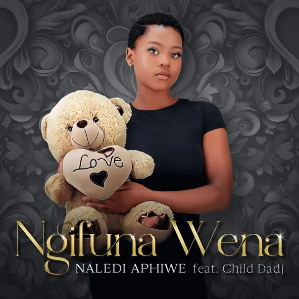 Naledi Aphiwe & Child Dadj - Ngifuna Wena