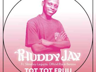 Phuddy Jay - Tot Tot Fruu ft. Slimeboy Legupta, Officixl RSA & Benzoo