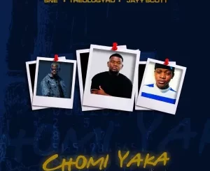 S.N.E, TheologyHD & Jay Scott - CHOMI YAKA ft. Ishuu Industry, KayStar777 & Laz Mfanaka
