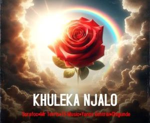 Scrafoc, Mr Terris, TS Music, Yanos Central & Chigunde - Khuleka Njalo