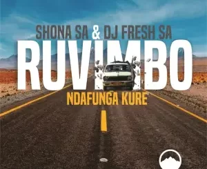 Shona SA & DJ Fresh (SA) - Ndafunga Kure ft. Rüvimbo