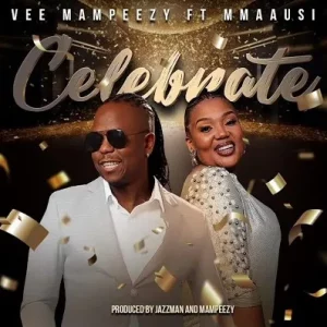 Vee Mampeezy - Celebrate ft. Mmaausi