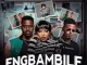 Vista, Gigi Lamayne & DaJiggySA - Eng'Bambile ft. Junior King, LKeyz, D Minor & Killo