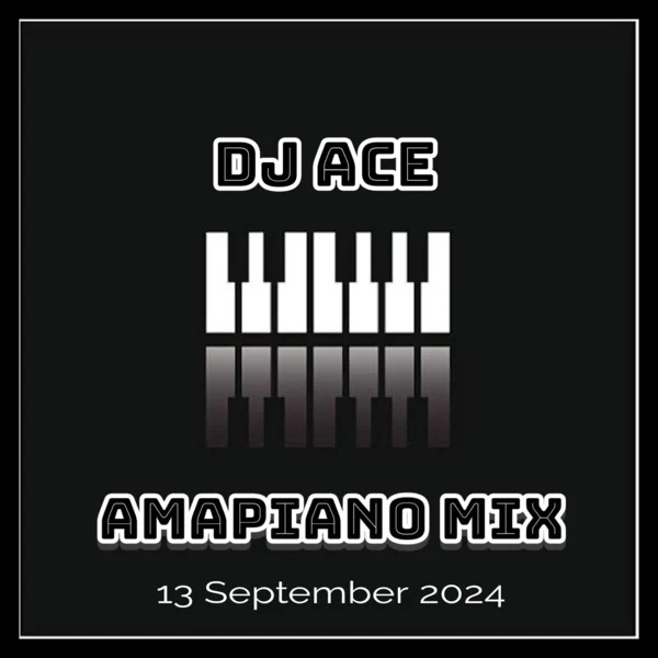 DJ Ace - Amapiano Mix (13 September)