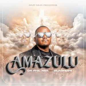 DR Phil RSA - Amazulu ft. Blaqhope