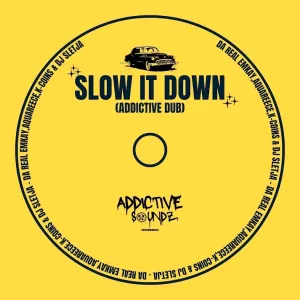 Da Real Emkay, AquaReece & K-Coins - Slow It Down (Addictive Dub) ft. SLETJA