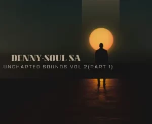 Denny-Soul SA - Uncharted Sounds Vol 2 (Part. 1)