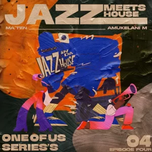 Djy Ma'Ten & Amukelani M - 1 Of Us Series Episode 4 (Jazz In Da House)