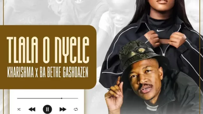 Kharishma & Ba Bethe Gashoazen - Tlala o nyele