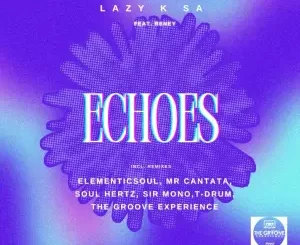 Lazy K SA – Echoes (Incl. Remixes)