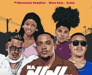 Lebza TheVillain & Luke M - Nanini Na ft. Nkosazana Daughter, Azana & Musa Keys