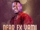 Mduduzi Ncube - Dear Ex Yami ft. Fanatic SA, Stallin Matsitsa, Caeser & Ayanda Art